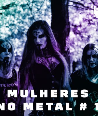 Mulheres no Metal #1: Asagraum, Ankerkeria, Brutus, Walls of Jericho, Karkaos e Infected Rain