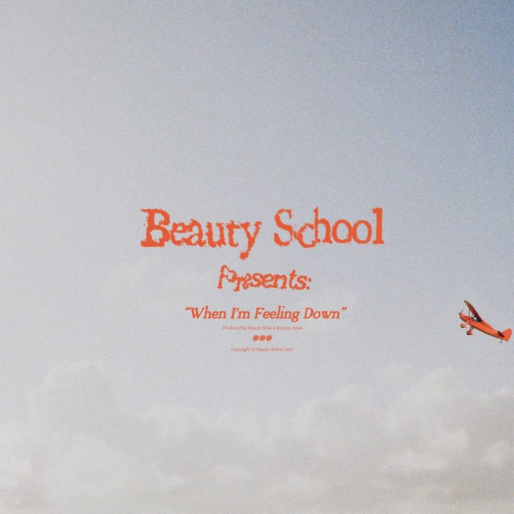 Beauty School Releases Brand New Single and Music Video for When I’m Feeling Down