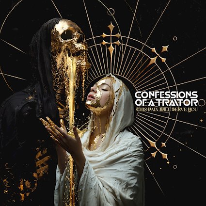 CONFESSIONS OF A TRAITOR – THIS PAIN WILL SERVE YOU