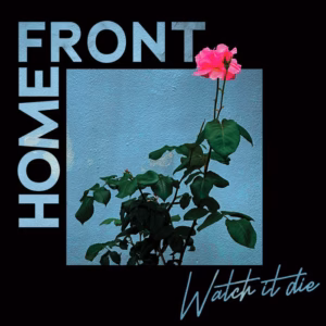 Top 100 Heavy & Alternative Music Releases of 2025 (According to Nat) 61 Home Front – Watch It Die (La Vida Es Un Mus Discos)