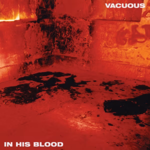 Top 100 Heavy & Alternative Music Releases of 2025 (According to Nat) 96 Vacuous – In His Blood (Relapse)